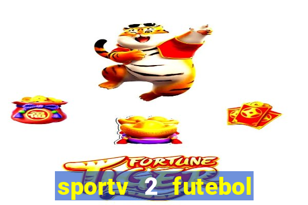 sportv 2 futebol play hd